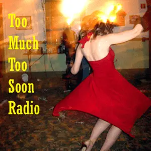 Too Much Too Soon Radio Live